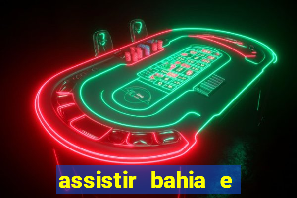 assistir bahia e flamengo multicanais
